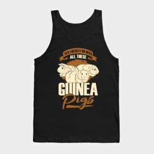 Yes I Really Do Need All These Guinea Pigs Tank Top